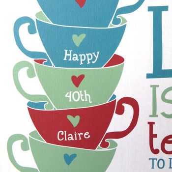 Personalised 'Life Is Like A Tea Cup' Print, 8 of 12