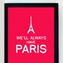 Personalised 'We'll Always Have Paris' Print, thumbnail 2 of 12