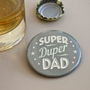 'Super Duper Dad' Bottle Opener, thumbnail 4 of 7