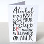 'Alcohol May Not Solve Your Problems' Card, thumbnail 1 of 2