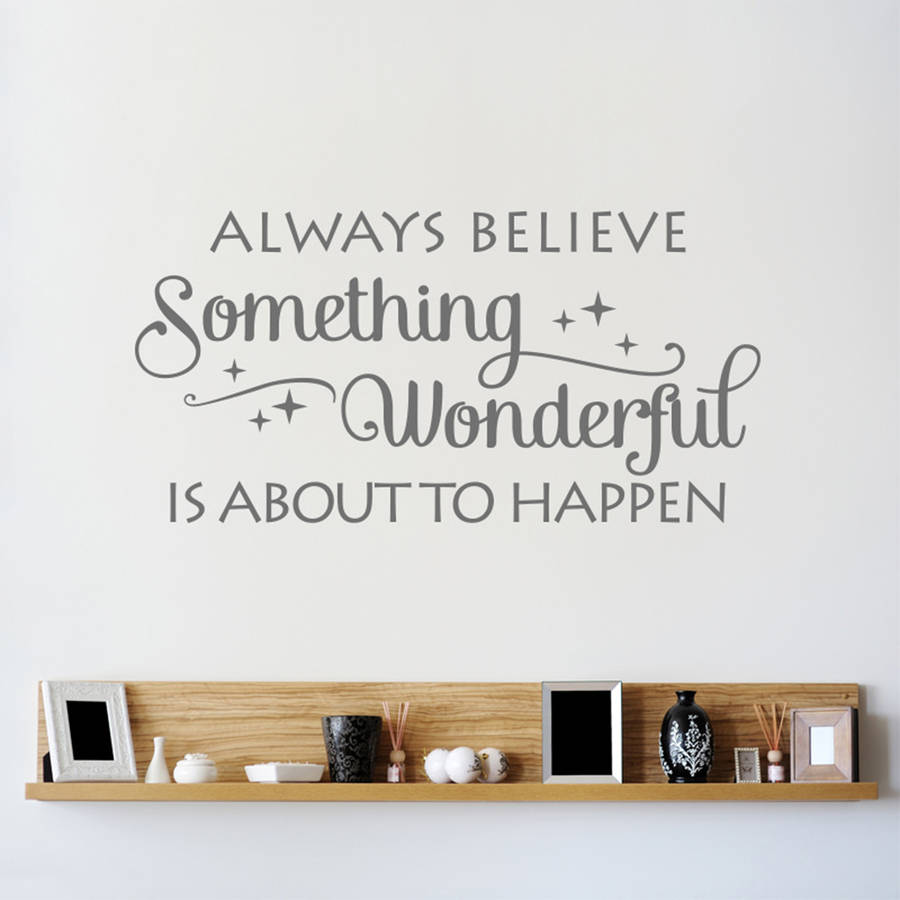 'Always Believe Something…' Wall Sticker, 1 of 3