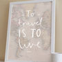 'To Travel Is To Live' World Map Print, thumbnail 2 of 5
