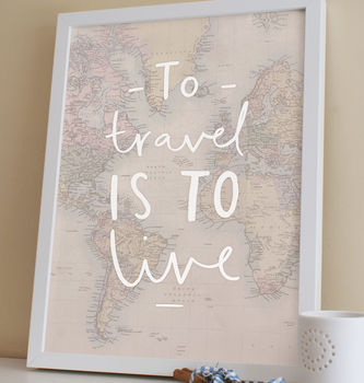 'To Travel Is To Live' World Map Print, 2 of 5