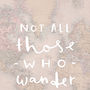 'Not All Those Who Wander' World Map Print, thumbnail 4 of 4