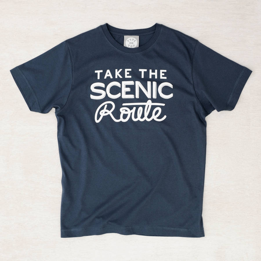 always take the scenic route t shirt