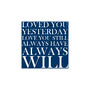 'Loved You Yesterday…Always Will' Print, thumbnail 5 of 7