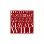 'Loved You Yesterday…Always Will' Print, thumbnail 6 of 7