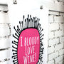 I Bloody Love Wine Lovers Gift Tea Towel, thumbnail 5 of 5