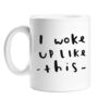 'I Woke Up Like This' Mug, thumbnail 3 of 3