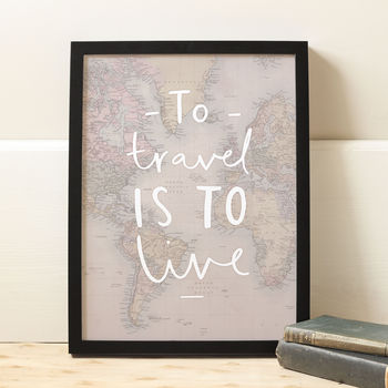 'To Travel Is To Live' World Map Print, 3 of 5