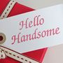 'Hello Handsome' Gift Tag, thumbnail 3 of 4