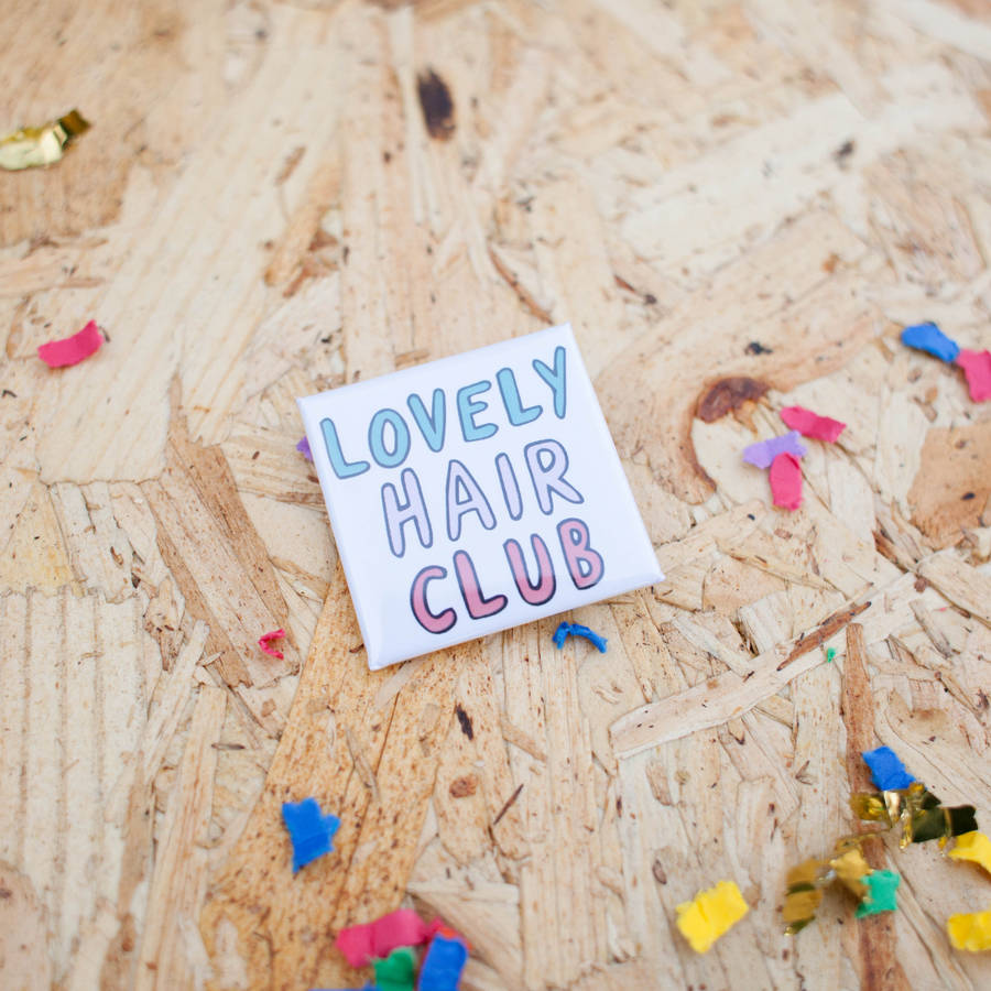 'Lovely Hair Club' Square Badge By Veronica Dearly