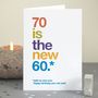 '70 Is The New 60' Funny 70th Birthday Card, thumbnail 1 of 4