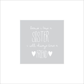 'Because I Have A Sister…' Quote Print, 2 of 3