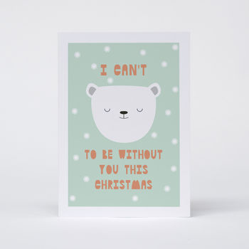'I can't Bear to be without you' Christmas Card, 3 of 3