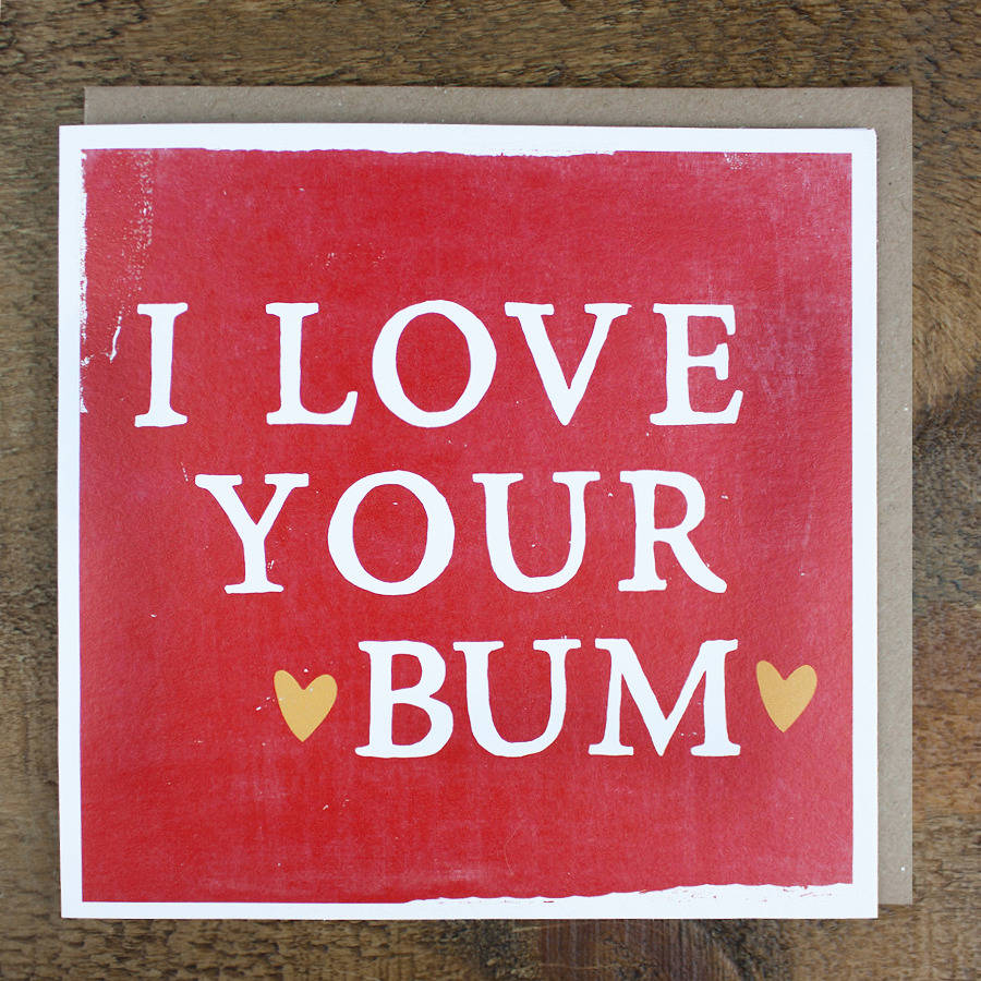 I Love Your Bum Valentines Card By Zoe Brennan