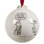'At Least The Dog Loves Me' Dog Bauble Decoration, thumbnail 2 of 3