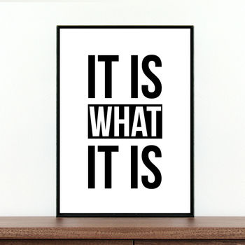 'It Is What It Is' Inspirational Quote Print, 2 of 3
