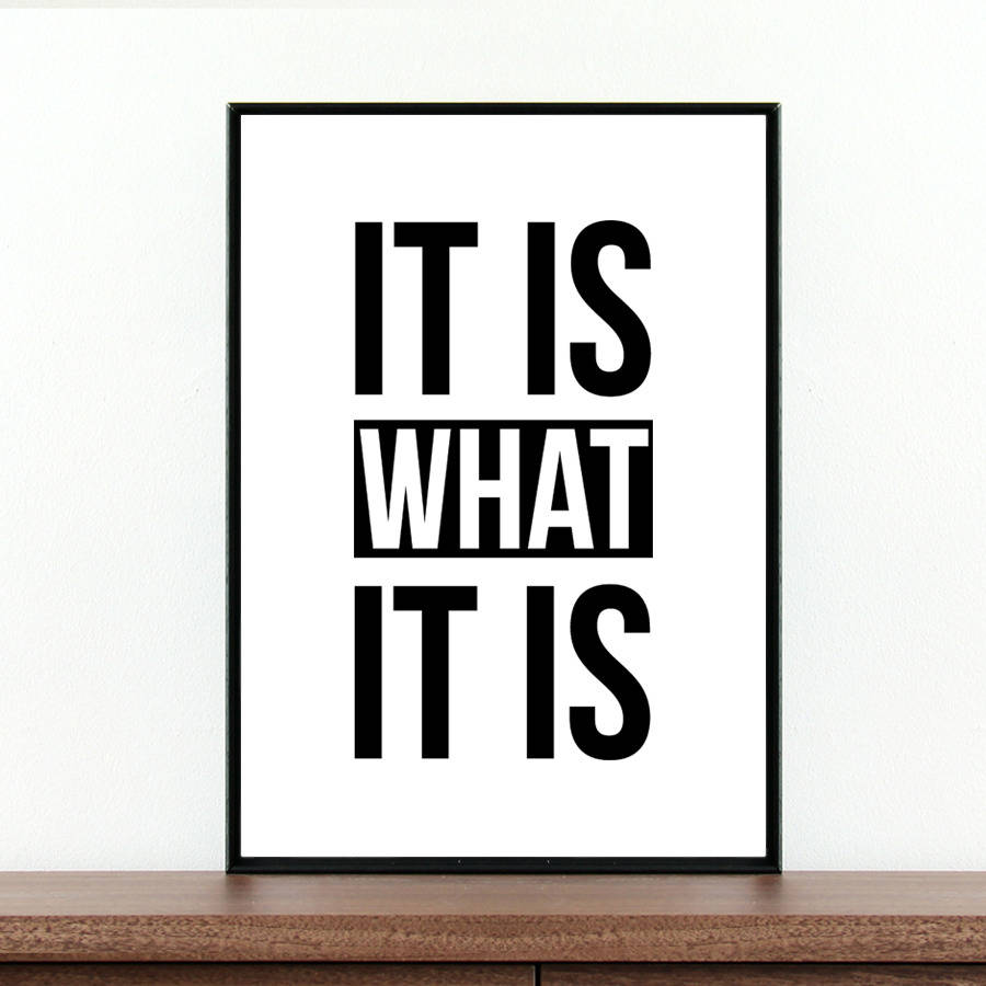 ‘It Is What It Is’ Inspirational Quote Print By Coco + Dee