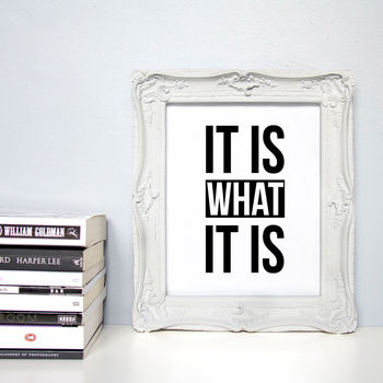 'It Is What It Is' Inspirational Quote Print, 3 of 3