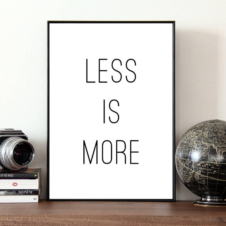 'less is more' typography quote by coco and dee | notonthehighstreet.com