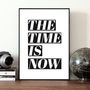 'The Time Is Now' Quote Print, thumbnail 1 of 2