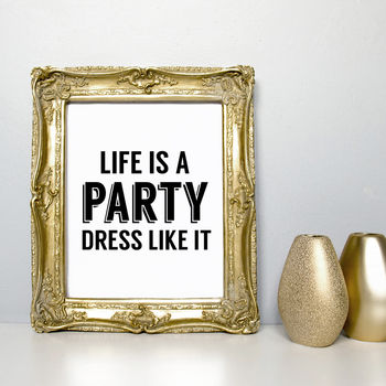 'life Is A Party Dress Like It' Quote Print By Coco And Dee ...