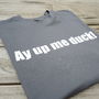 Ay Up Me Duck Derbyshire T Shirt, thumbnail 1 of 3