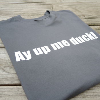 ay up me duck t shirt