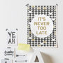 'It's Never Too Late' Print, thumbnail 1 of 2