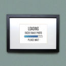 Personalised 'loading Photo Please Wait' Print By For The Love Of Geek ...
