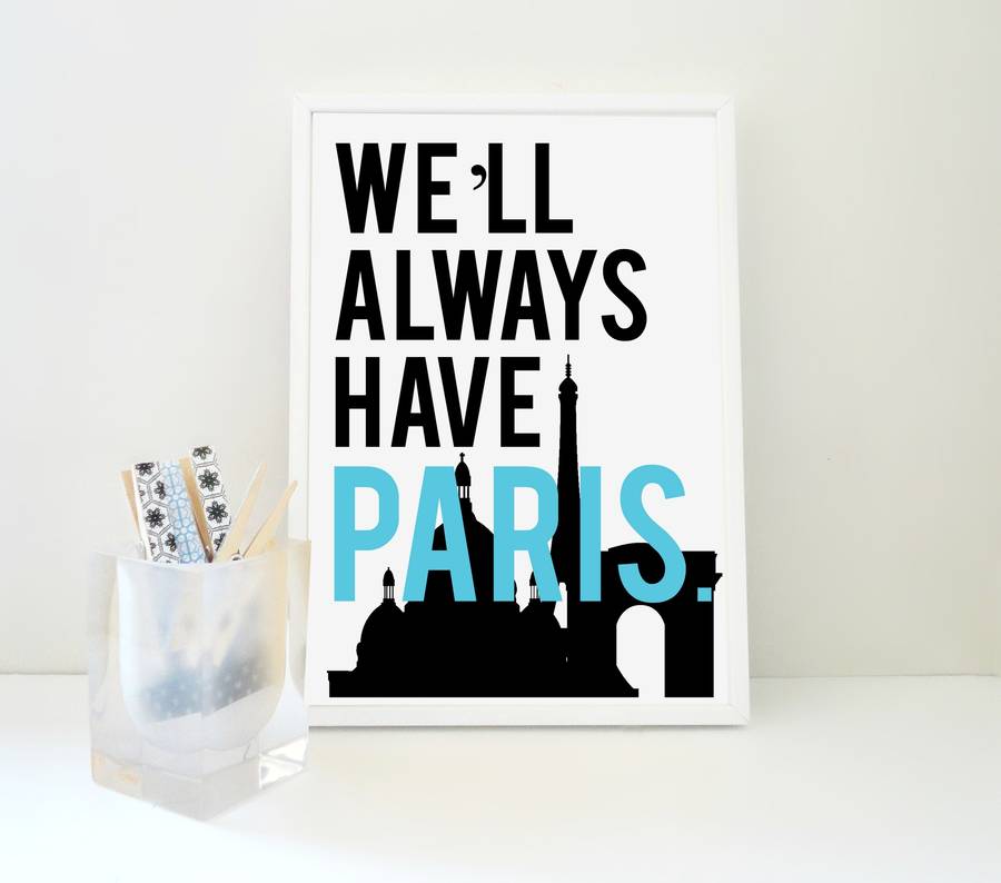 Well Always Have Paris Typography Print By Sacred And Profane Designs