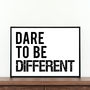 'Dare To Be Different' Typography Print, thumbnail 1 of 2