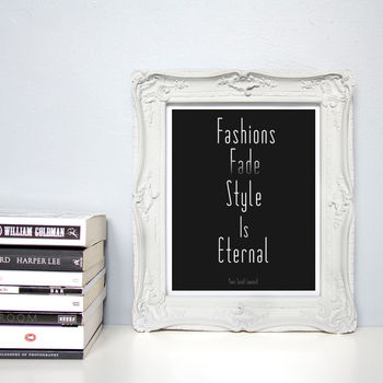 'Fashions Fade, Style Is Eternal' Quote Print, 2 of 3