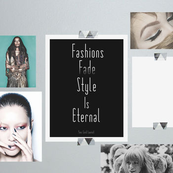 'Fashions Fade, Style Is Eternal' Quote Print, 3 of 3