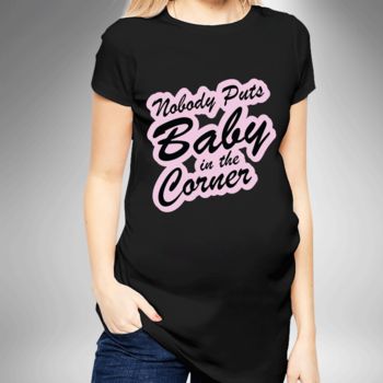 Nobody Puts Baby In The Corner Maternity T Shirt, 2 of 2