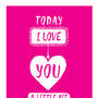 'Today I Love You A Little Bit' Valentine's Day Card, thumbnail 2 of 2
