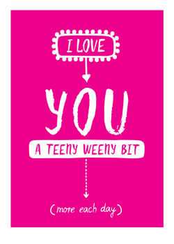'I Love You A Teeny Weeny Bit' Valentine's Day Card, 2 of 2