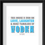 Personalised 'House Is Run On Love And Vodka' Print, thumbnail 2 of 3