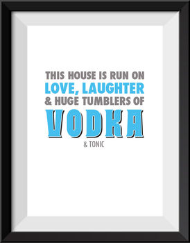 Personalised 'House Is Run On Love And Vodka' Print, 2 of 3