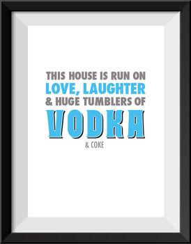 Personalised 'House Is Run On Love And Vodka' Print, 3 of 3