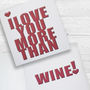 I Love You More Than Wine! Card, thumbnail 1 of 4