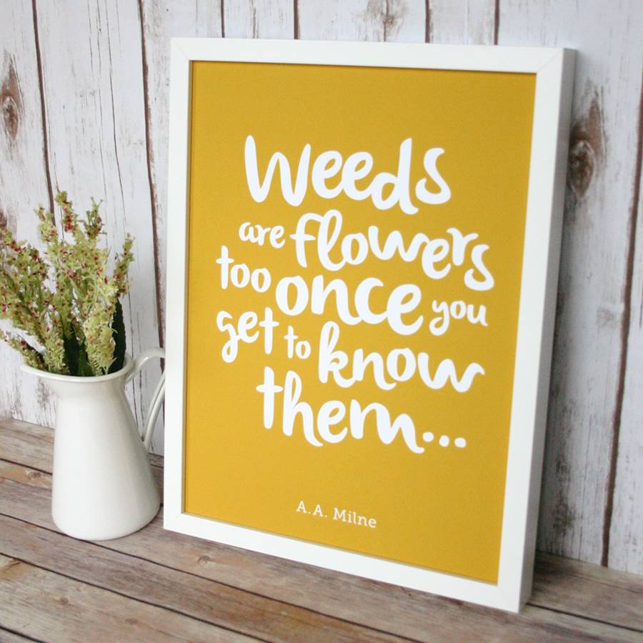 Weeds Are Flowers Too Typography Print By Handmade By If