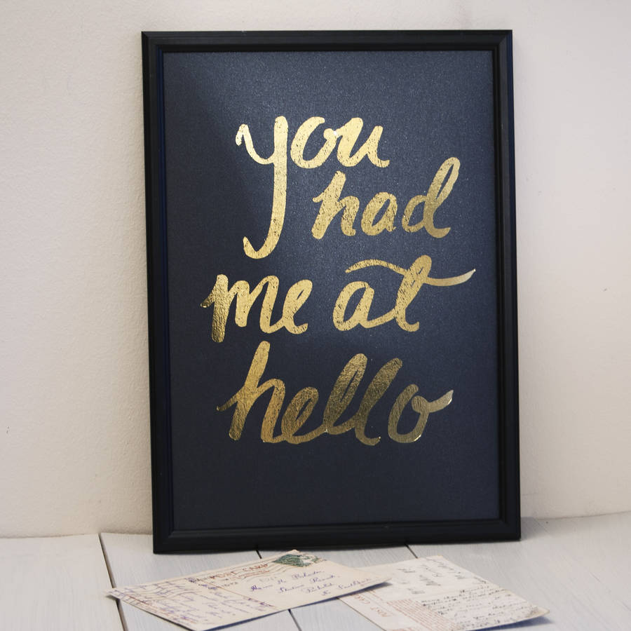 You Had Me At Hello Gold Foiled Print By Make Note Notonthehighstreet