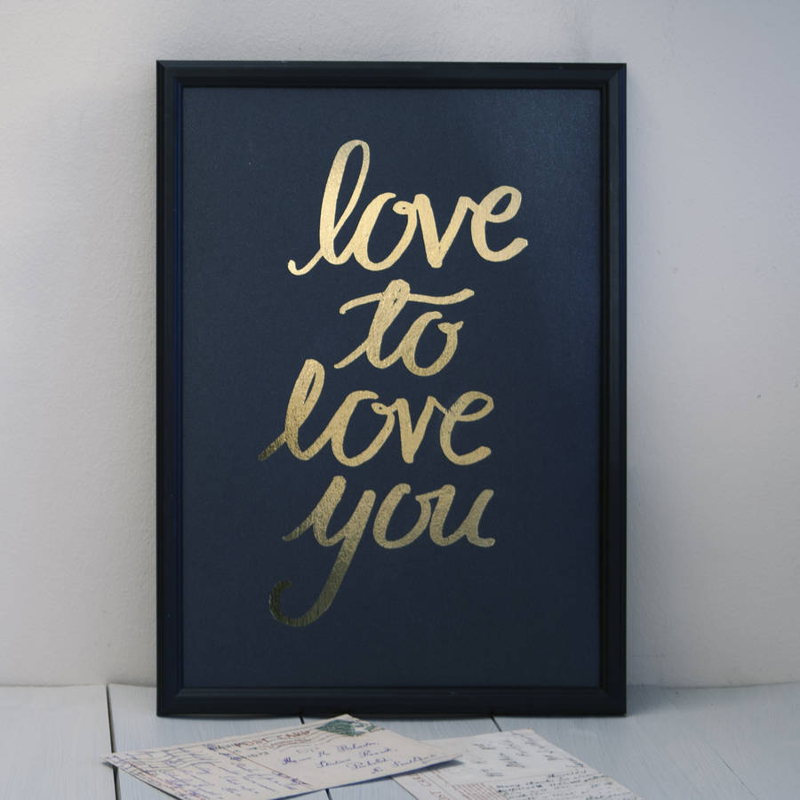 Love To Love You Gold Foil Print By Make Note 