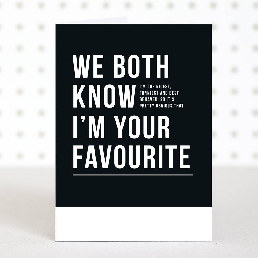 'I'm Your Favourite' Funny Father's Day Card