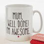 'Mum, Well Done! I'm Awesome' Funny Mother's Day Gift, thumbnail 5 of 5