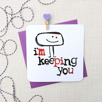 'I'm Keeping You' Funny Greeting Card, 2 of 2