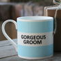 'Gorgeous Groom' Mug, thumbnail 1 of 4