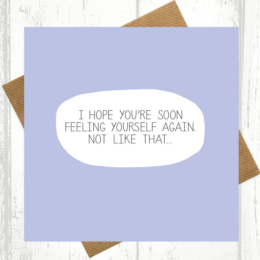 Hope You're Soon Feeling Yourself Get Well Soon Card